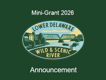 	Lower Delaware Wild & Scenic 2026 Mini-Grant Program Announecment 